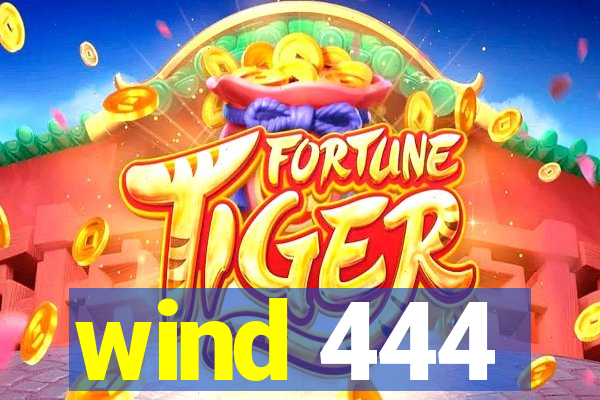 wind 444